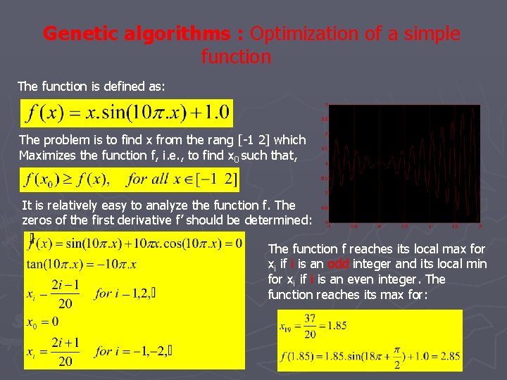 Genetic algorithms : Optimization of a simple function The function is defined as: The Genetic algorithms : Optimization of a simple function The function is defined as: The