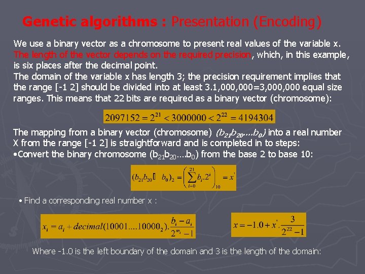 Genetic algorithms : Presentation (Encoding) We use a binary vector as a chromosome to Genetic algorithms : Presentation (Encoding) We use a binary vector as a chromosome to