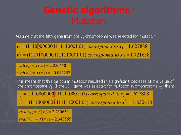Genetic algorithms : Mutation Assume that the fifth gene from the v 3 chromosome Genetic algorithms : Mutation Assume that the fifth gene from the v 3 chromosome