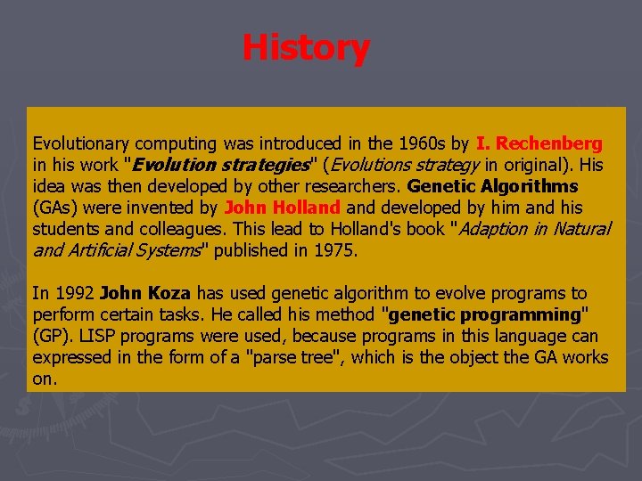 History Evolutionary computing was introduced in the 1960 s by I. Rechenberg in his History Evolutionary computing was introduced in the 1960 s by I. Rechenberg in his