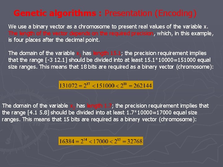 Genetic algorithms : Presentation (Encoding) We use a binary vector as a chromosome to Genetic algorithms : Presentation (Encoding) We use a binary vector as a chromosome to
