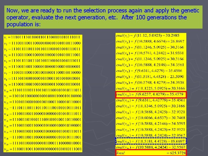 Now, we are ready to run the selection process again and apply the genetic Now, we are ready to run the selection process again and apply the genetic