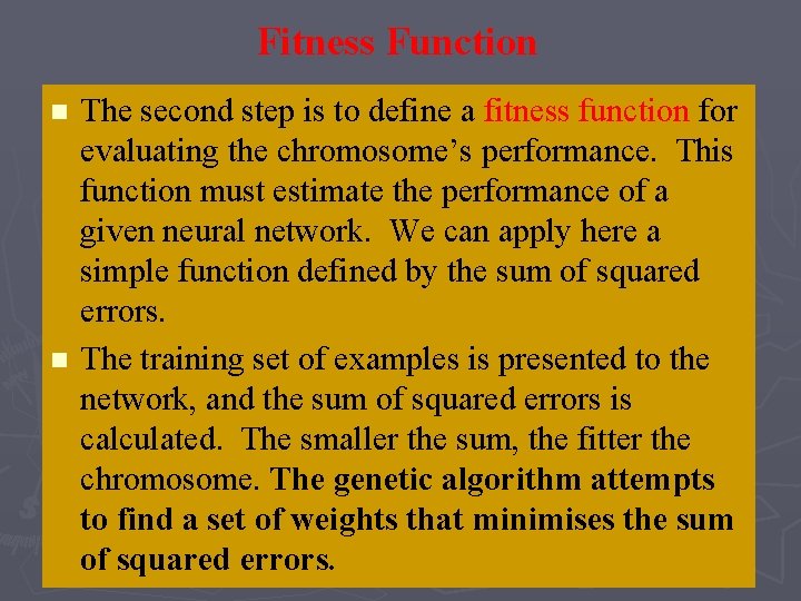 Fitness Function n n The second step is to define a fitness function for Fitness Function n n The second step is to define a fitness function for