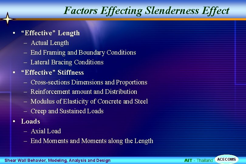 Factors Effecting Slenderness Effect • “Effective” Length – Actual Length – End Framing and
