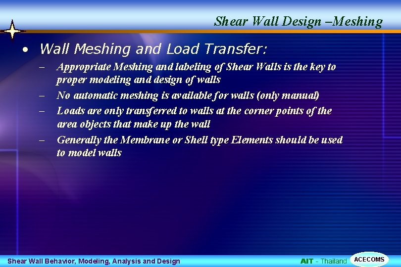 Shear Wall Design –Meshing • Wall Meshing and Load Transfer: – – Appropriate Meshing