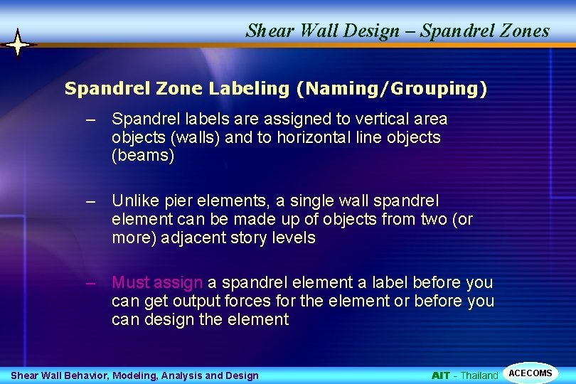 Shear Wall Design – Spandrel Zones Spandrel Zone Labeling (Naming/Grouping) – Spandrel labels are