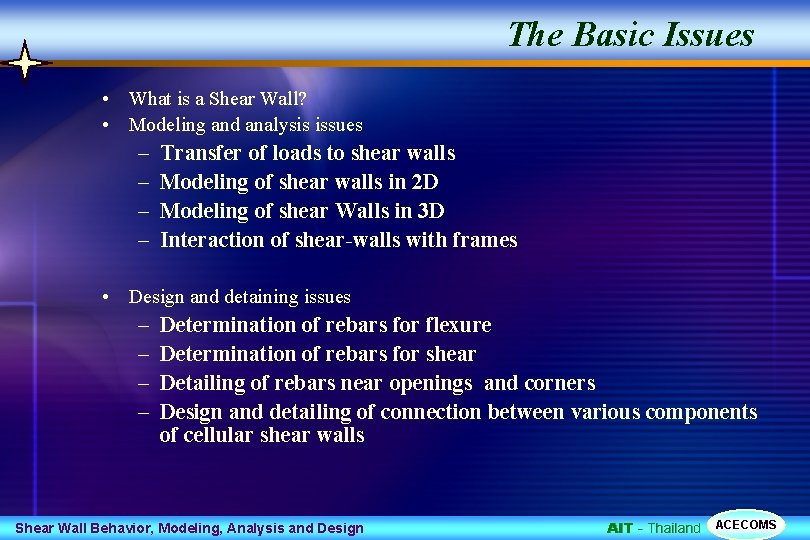 The Basic Issues • What is a Shear Wall? • Modeling and analysis issues