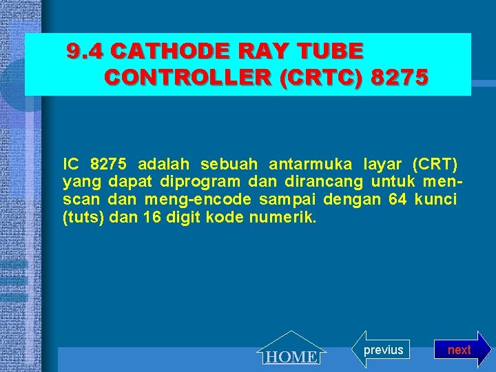 9. 4 CATHODE RAY TUBE CONTROLLER (CRTC) 8275 IC 8275 adalah sebuah antarmuka layar