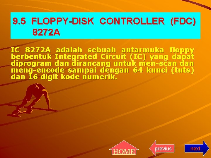 9. 5 FLOPPY-DISK CONTROLLER (FDC) 8272 A IC 8272 A adalah sebuah antarmuka floppy