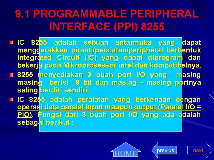 9. 1 PROGRAMMABLE PERIPHERAL INTERFACE (PPI) 8255 IC 8255 adalah sebuah antarmuka yang dapat