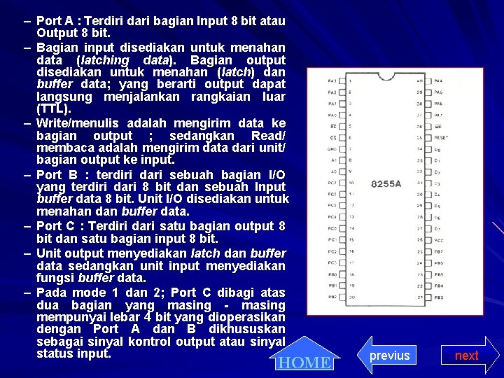 – Port A : Terdiri dari bagian Input 8 bit atau Output 8 bit.