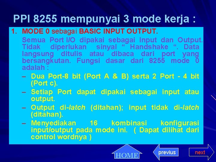 PPI 8255 mempunyai 3 mode kerja : 1. MODE 0 sebagai BASIC INPUT OUTPUT.