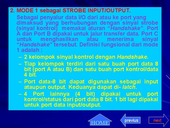 2. MODE 1 sebagai STROBE INPUT/OUTPUT. Sebagai penyalur data I/O dari atau ke port