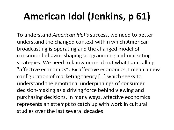 American Idol (Jenkins, p 61) To understand American Idol’s success, we need to better