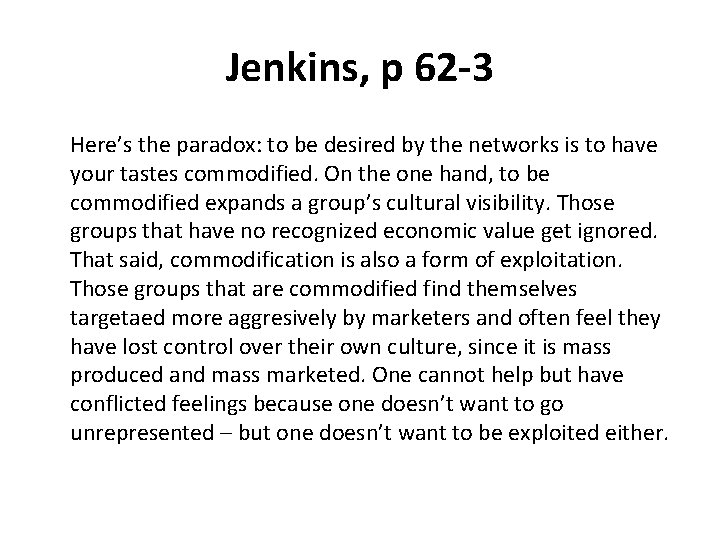 Jenkins, p 62 -3 Here’s the paradox: to be desired by the networks is