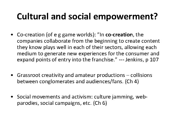Cultural and social empowerment? • Co-creation (of e g game worlds): ”In co-creation, the