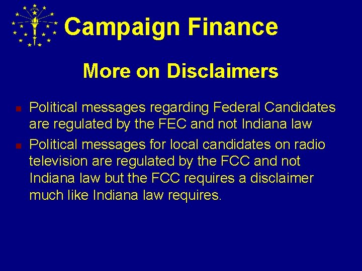 Campaign Finance More on Disclaimers n n Political messages regarding Federal Candidates are regulated