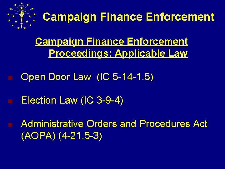 Campaign Finance Enforcement Proceedings: Applicable Law n Open Door Law (IC 5 -14 -1.