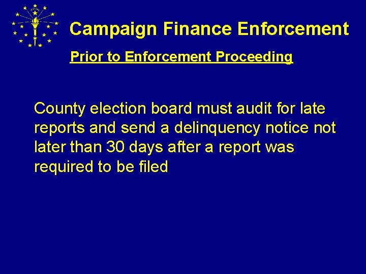 Campaign Finance Enforcement Prior to Enforcement Proceeding County election board must audit for late