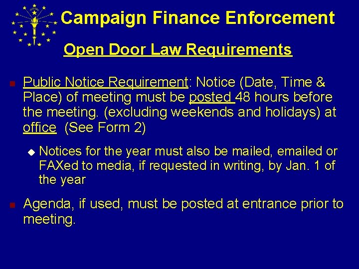 Campaign Finance Enforcement Open Door Law Requirements n Public Notice Requirement: Notice (Date, Time