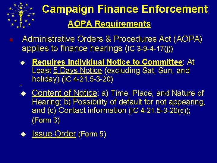 Campaign Finance Enforcement AOPA Requirements Administrative Orders & Procedures Act (AOPA) applies to finance