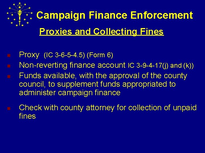 Campaign Finance Enforcement Proxies and Collecting Fines n n Proxy (IC 3 -6 -5