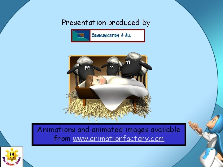 Presentation produced by Animations and animated images available from www. animationfactory. com 