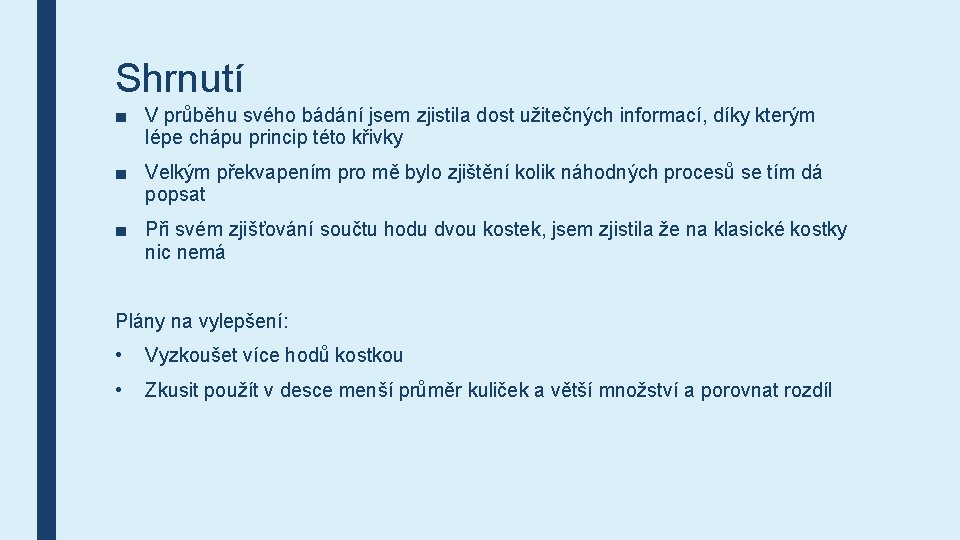 Shrnutí ■ V průběhu svého bádání jsem zjistila dost užitečných informací, díky kterým lépe