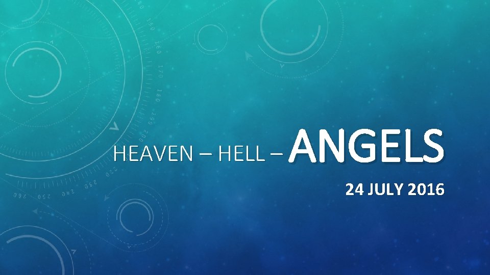 HEAVEN – HELL – ANGELS 24 JULY 2016 