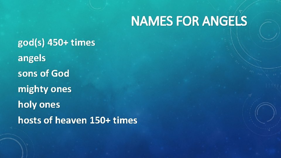 NAMES FOR ANGELS god(s) 450+ times angels sons of God mighty ones holy ones