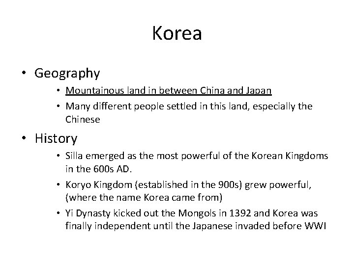 Korea • Geography • Mountainous land in between China and Japan • Many different