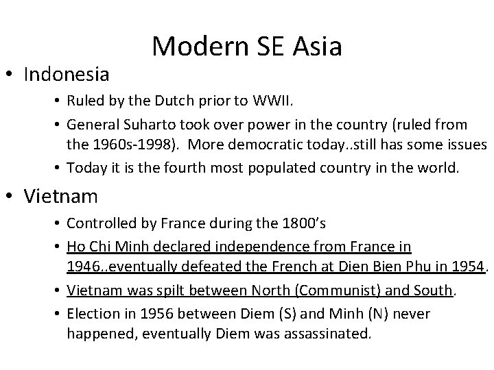  • Indonesia Modern SE Asia • Ruled by the Dutch prior to WWII.