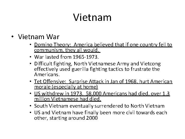 Vietnam • Vietnam War • Domino Theory: America believed that if one country fell