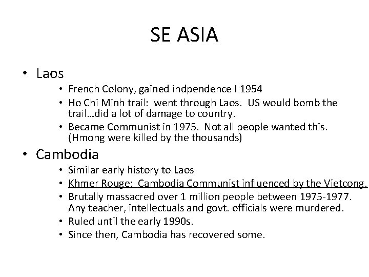 SE ASIA • Laos • French Colony, gained indpendence I 1954 • Ho Chi