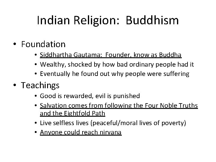 Indian Religion: Buddhism • Foundation • Siddhartha Gautama: Founder, know as Buddha • Wealthy,