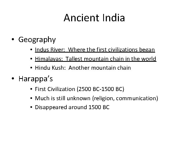 Ancient India • Geography • Indus River: Where the first civilizations began • Himalayas: