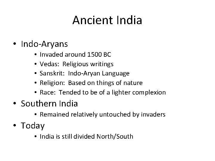 Ancient India • Indo-Aryans • • • Invaded around 1500 BC Vedas: Religious writings Ancient India • Indo-Aryans • • • Invaded around 1500 BC Vedas: Religious writings