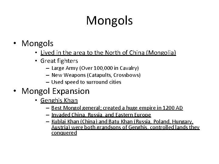 Mongols • Mongols • Lived in the area to the North of China (Mongolia)