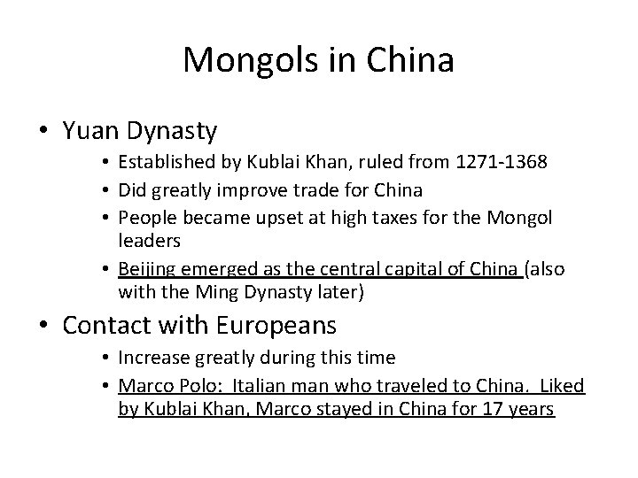 Mongols in China • Yuan Dynasty • Established by Kublai Khan, ruled from 1271