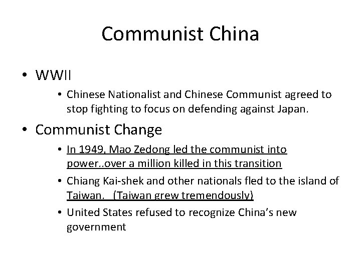 Communist China • WWII • Chinese Nationalist and Chinese Communist agreed to stop fighting
