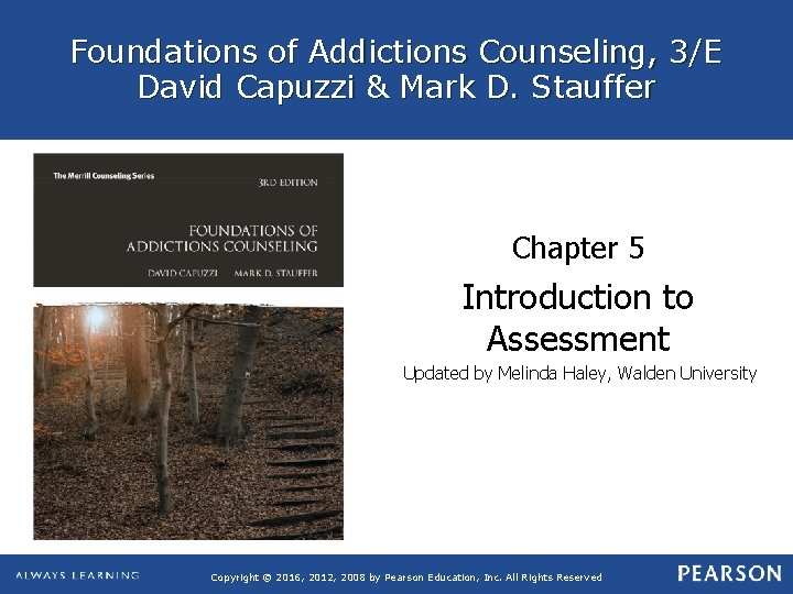 Foundations of Addictions Counseling, 3/E David Capuzzi & Mark D. Stauffer Chapter 5 Introduction