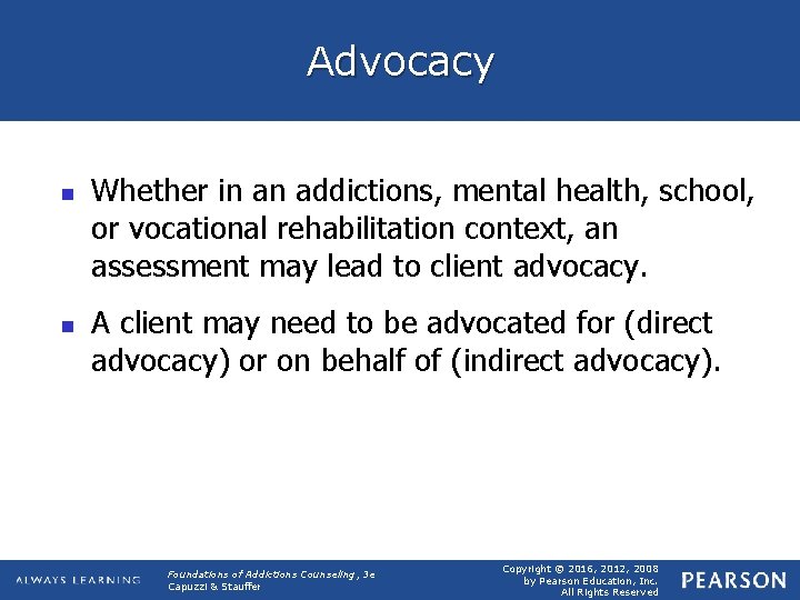 Advocacy n n Whether in an addictions, mental health, school, or vocational rehabilitation context,