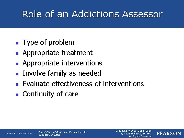 Role of an Addictions Assessor n n n Type of problem Appropriate treatment Appropriate