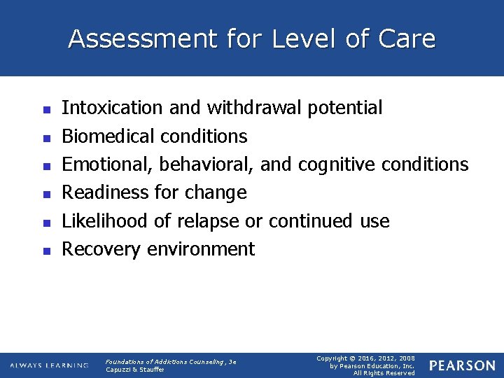 Assessment for Level of Care n n n Intoxication and withdrawal potential Biomedical conditions