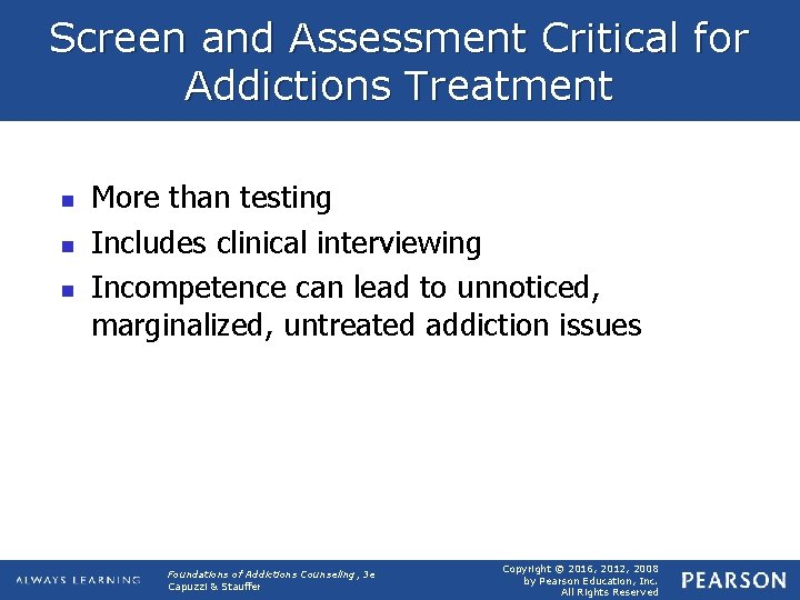 Screen and Assessment Critical for Addictions Treatment n n n More than testing Includes