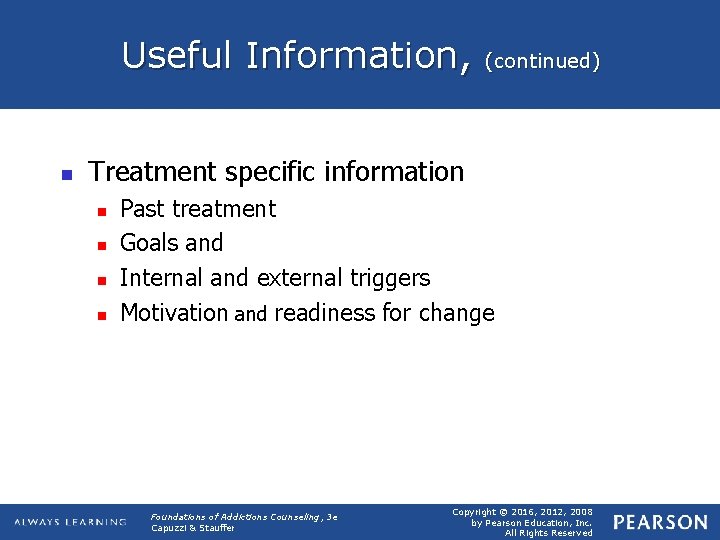 Useful Information, n (continued) Treatment specific information n n Past treatment Goals and Internal