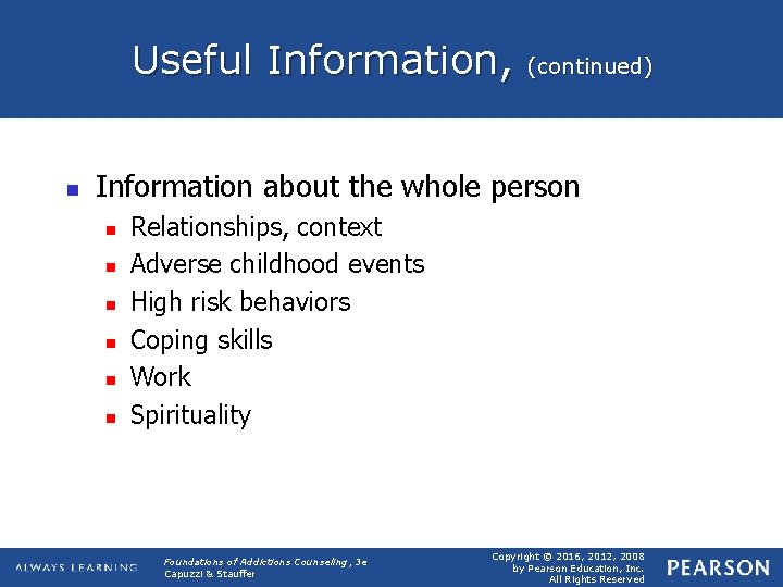 Useful Information, n (continued) Information about the whole person n n n Relationships, context