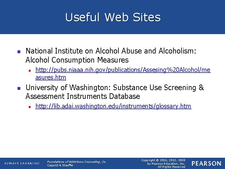 Useful Web Sites n National Institute on Alcohol Abuse and Alcoholism: Alcohol Consumption Measures