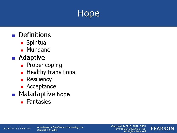 Hope n Definitions n n n Spiritual Mundane Adaptive Proper coping n Healthy transitions