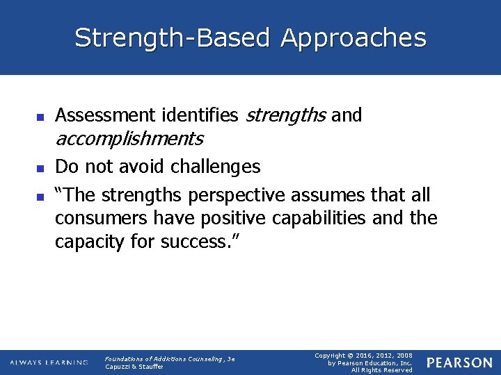Strength-Based Approaches n Assessment identifies strengths and accomplishments n n Do not avoid challenges